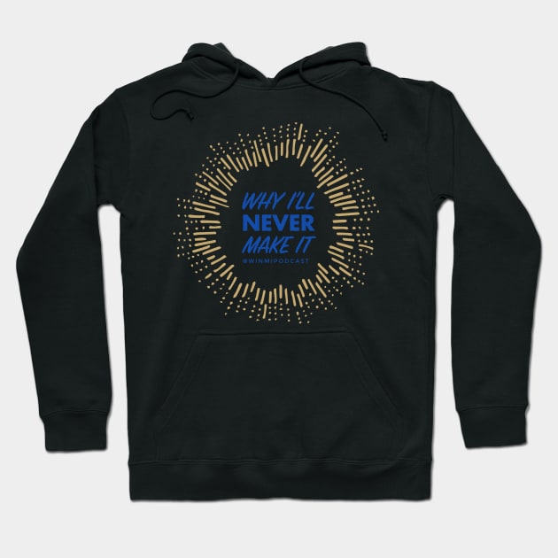 Blue and Gold WINMI Starburst Hoodie by Why I’ll Never Make It Podcast